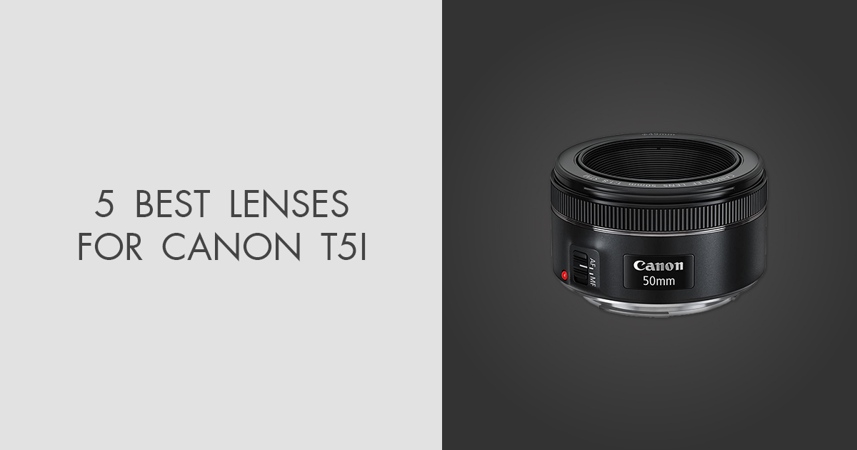 Top 5 Best Lenses for Canon T5i in 2024