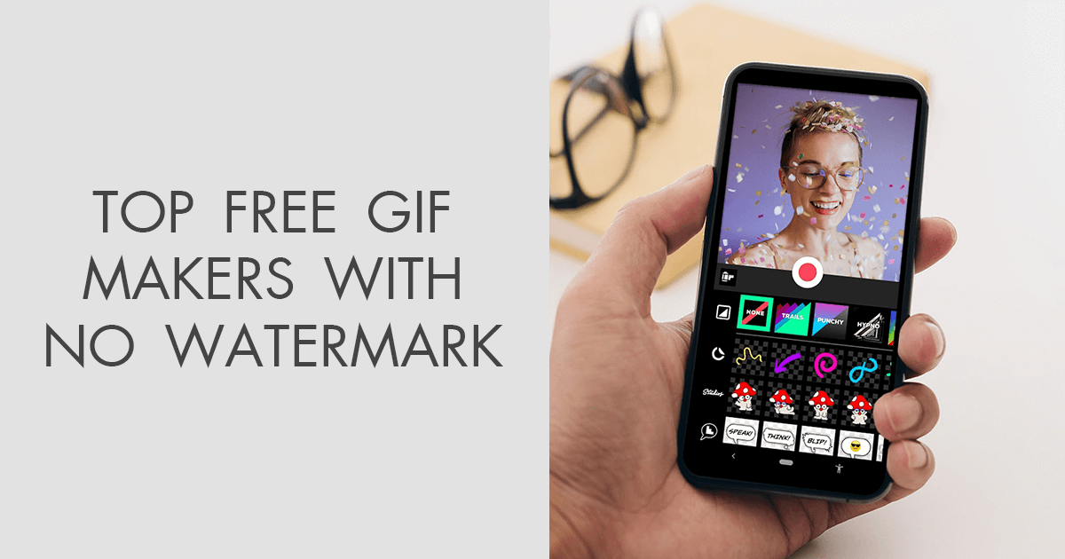 5 Best GIF Makers without Watermark [Latest List]