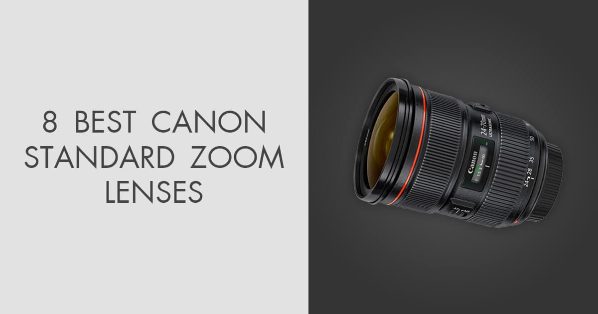 8 Best Canon Standard Zoom Lenses in 2024