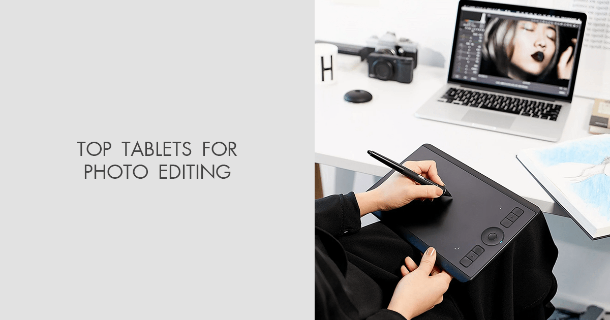 Best Tablet For Picture Editing 12 Best Tablets for Photo Editing and Photoshop of 2025