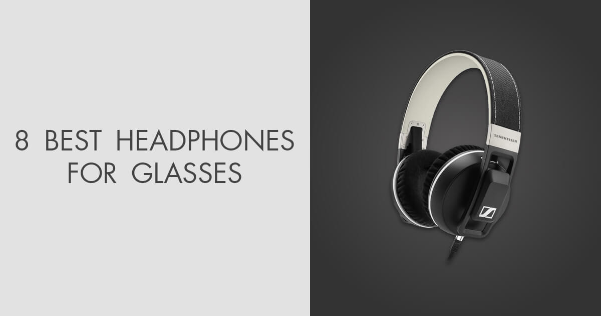8 Best Headphones For Glasses in 2024