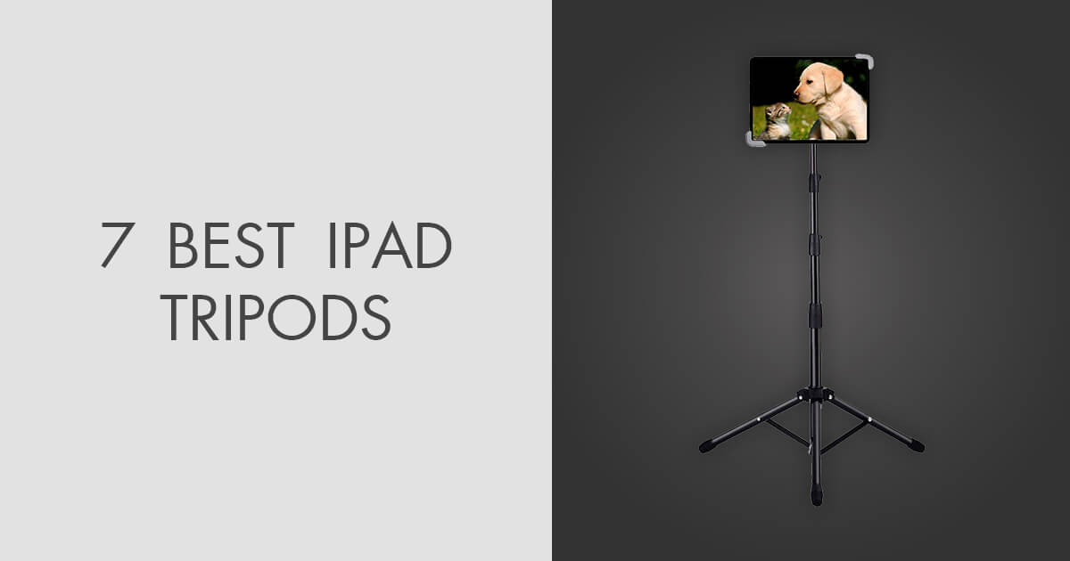 7 Best iPad Tripods in 2022