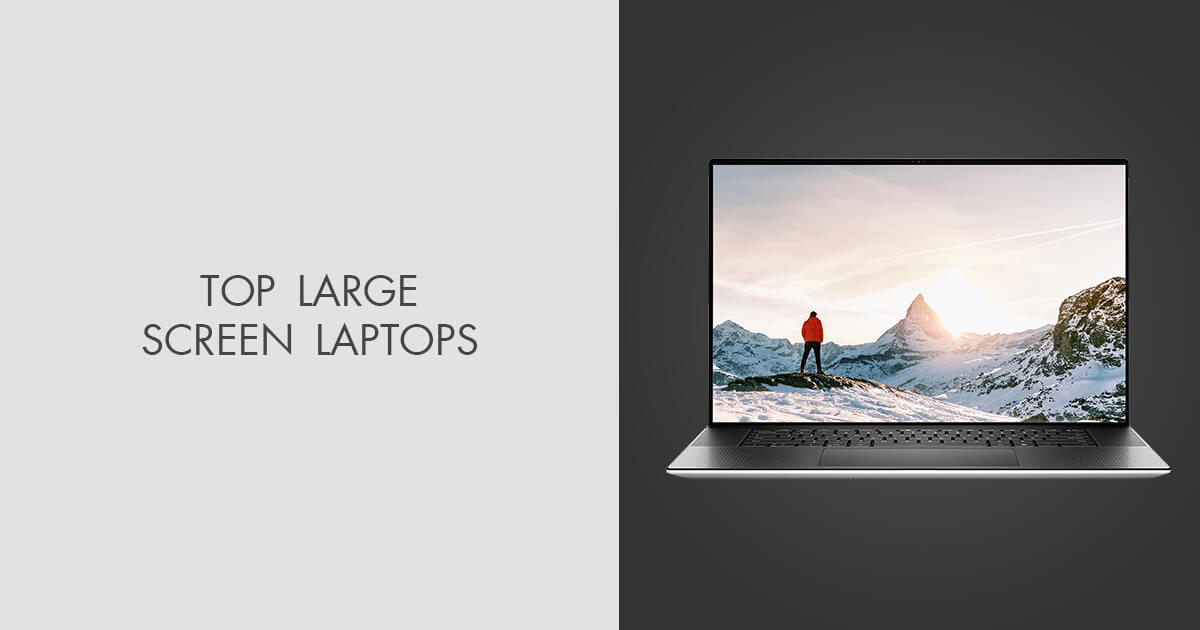 10 Large Screen Laptops for Any Budget