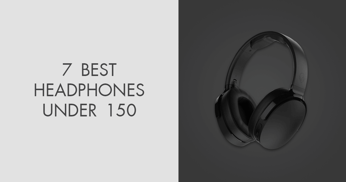 7 Best Headphones Under 150 Dollars in 2024