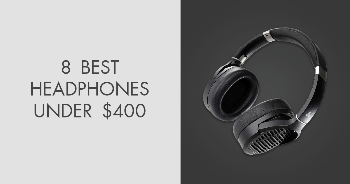 8 Best Headphones Under 400 in 2024