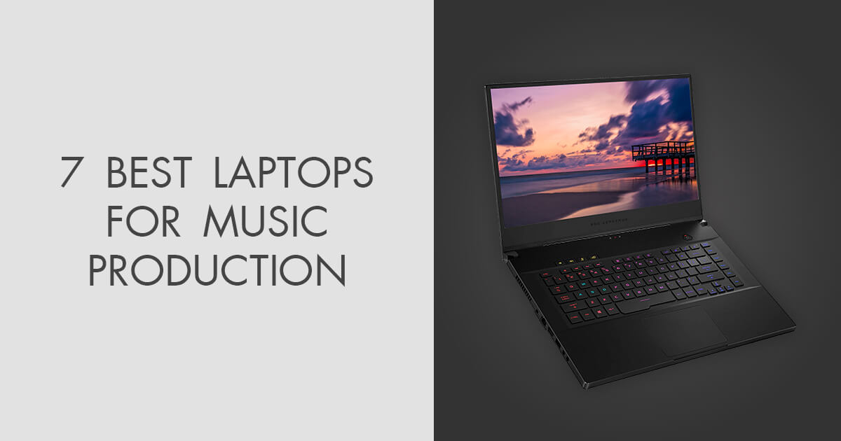 7 Best Laptops for Music Production in 2024