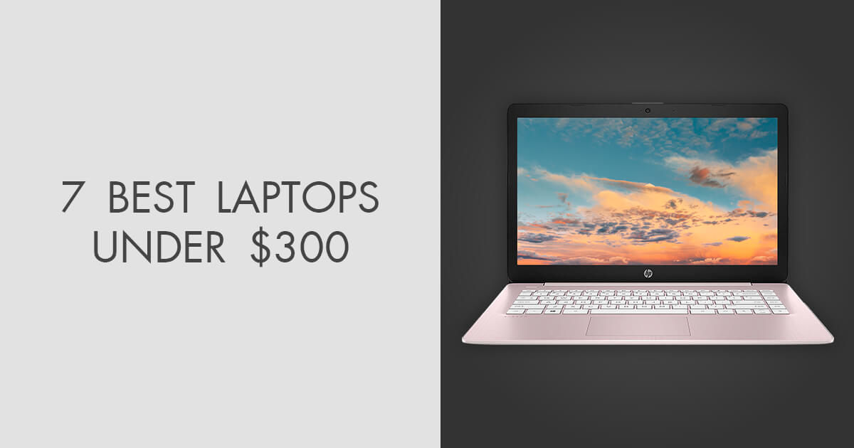 7 Best Laptops Under 300 in 2024