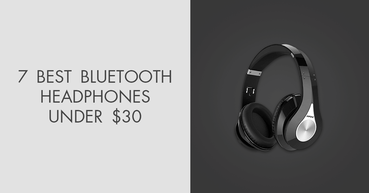 7 Best Bluetooth Headphones Under 30 in 2024