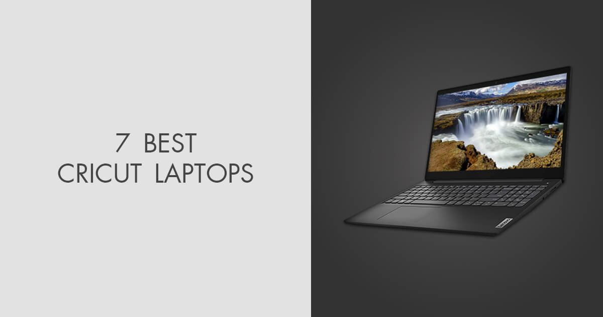 7 Best Cricut Laptops in 2024