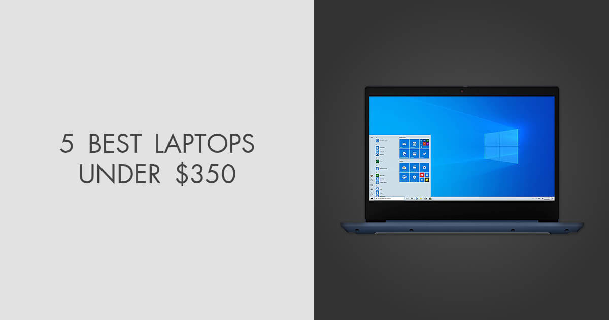 5 Best Laptops Under 350 In 2024