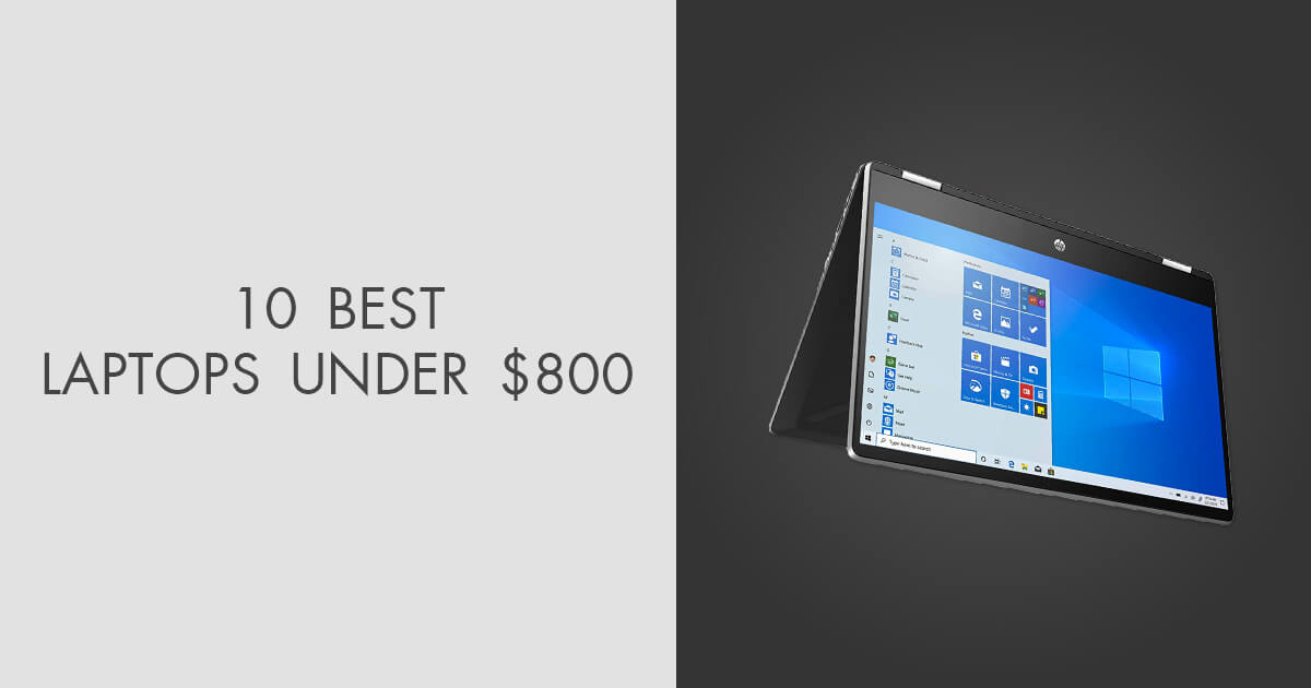 10 Best Laptops Under 800 in 2025