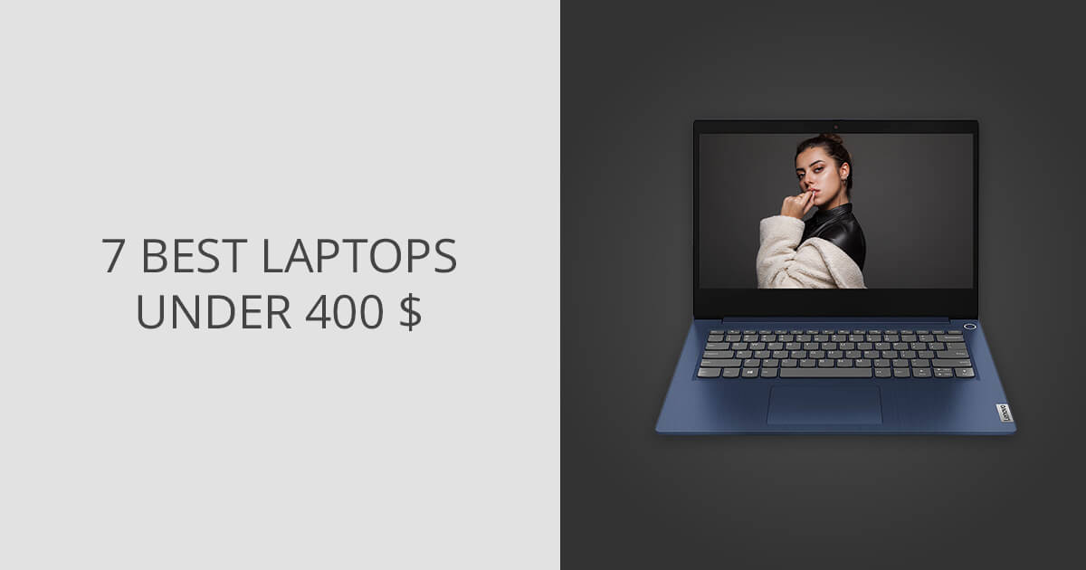 7 Best Laptops Under 400 Dollars in 2024