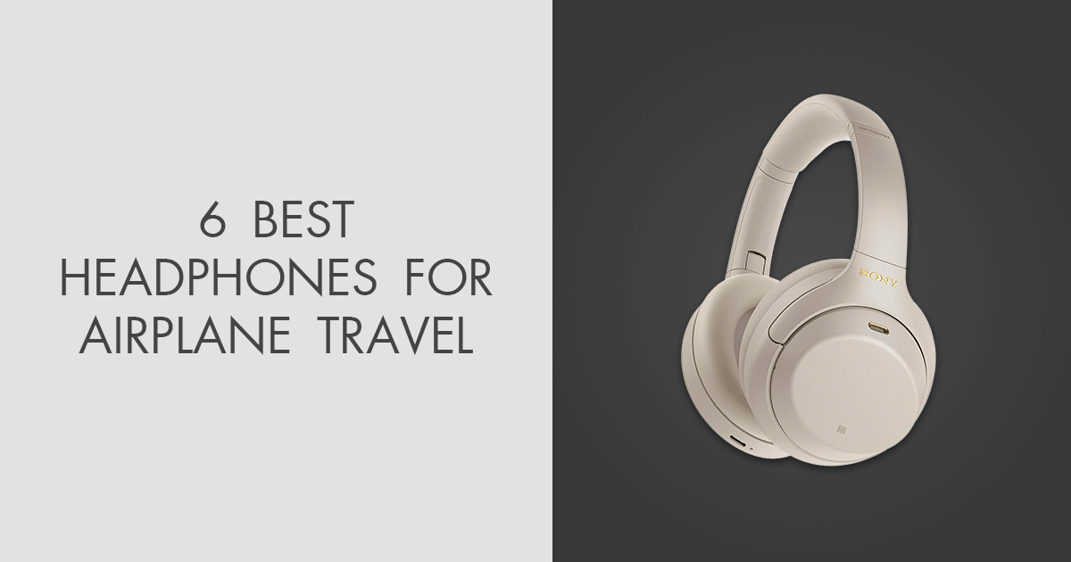 6 Best Headphones For Airplane Travel in 2023