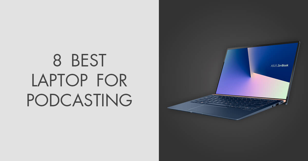 8 Best Laptops for Podcasting in 2024