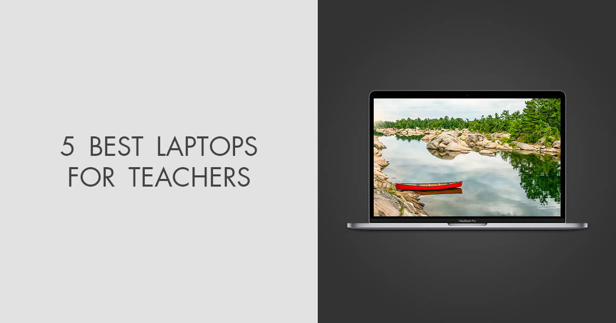 5 Best Laptops for Teachers in 2024