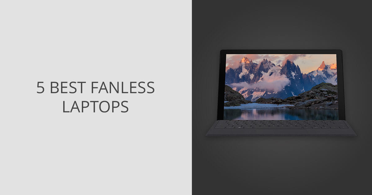5 Best Fanless Laptops in 2024