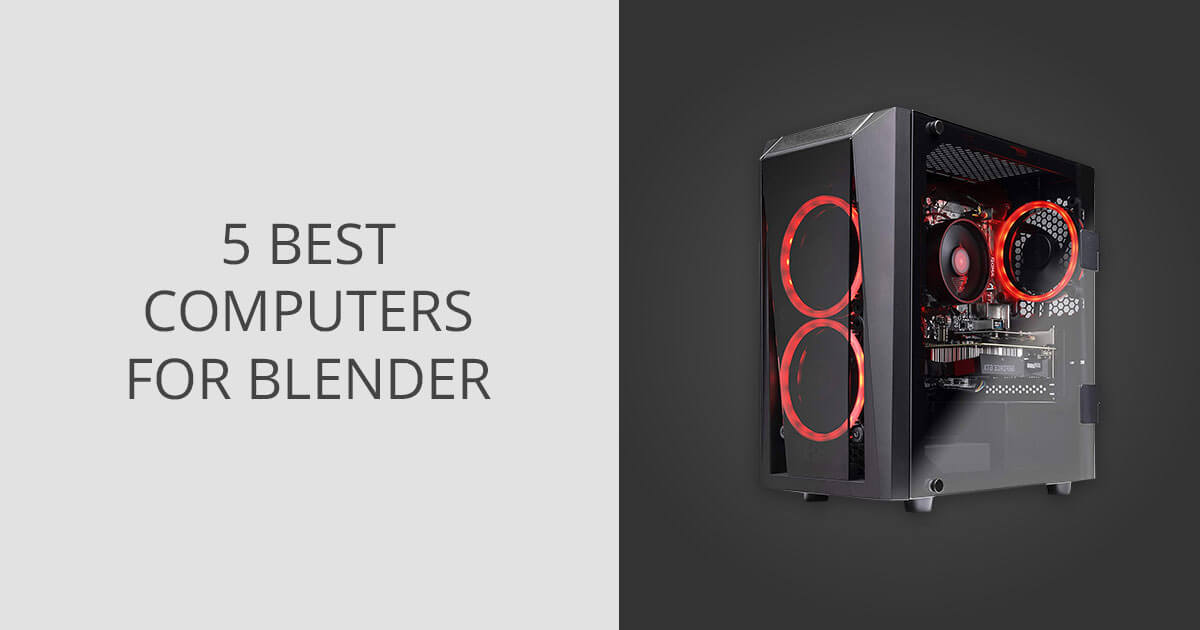 5 Best Computers for Blender in 2024