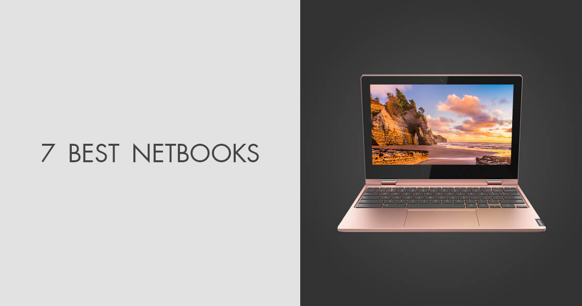 7 Best Netbooks in 2024 Popular Models Reviewed