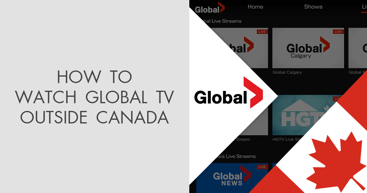 How to Watch Global TV Outside Canada in 2024?