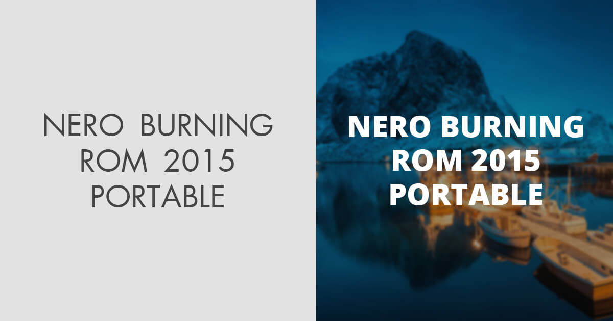 Nero Burning Rom 2015 Portable (Free Download)