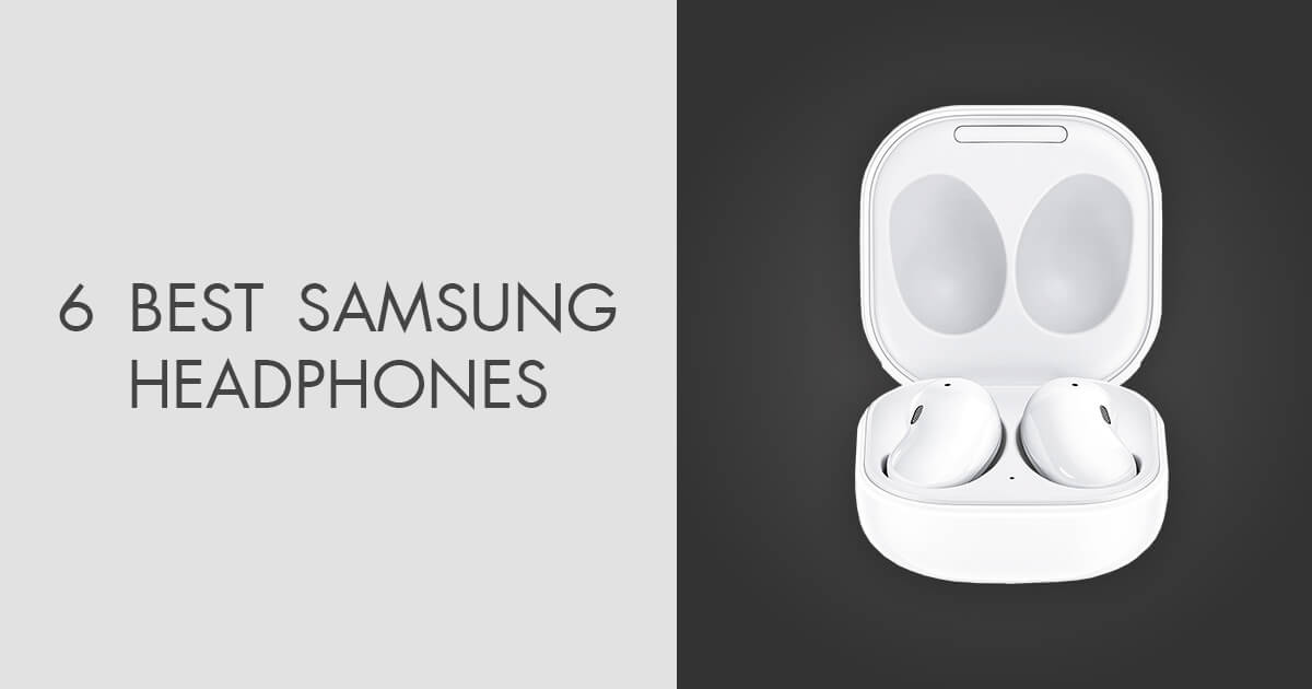 6 Best Samsung Headphones in 2024