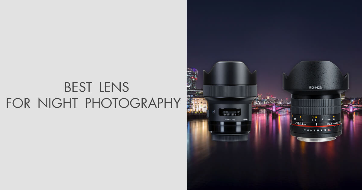 7 Best Lenses for Night Photography in 2024