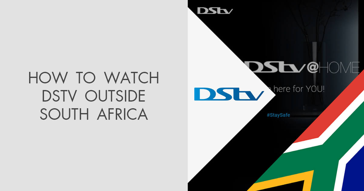 How to Watch DStv Outside South Africa in 2022