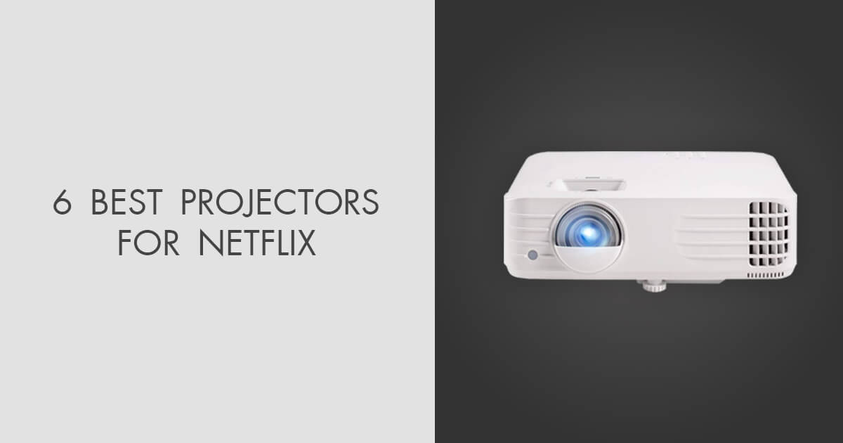 6 Best Projectors For Netflix in 2024