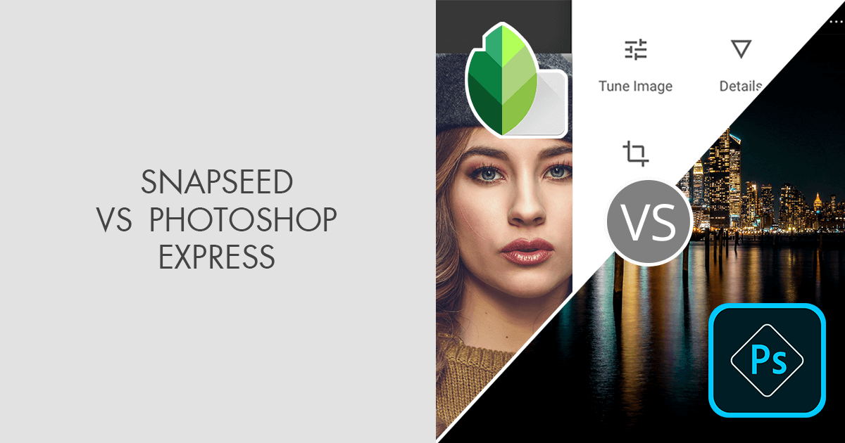 Snapseed vs Express Which Is NOT Worth Your Time?