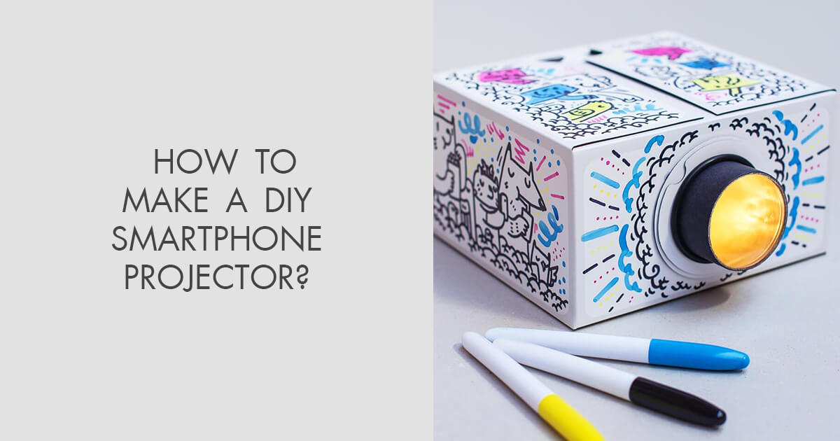 How to Make a DIY Smartphone Projector