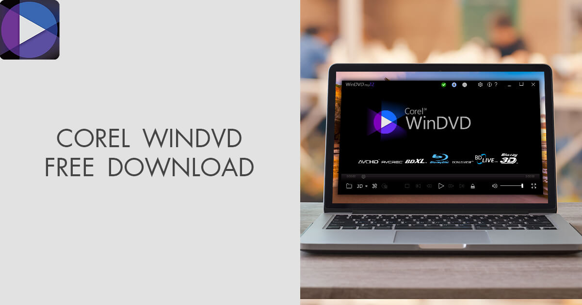 Corel WinDVD Free Download (Updated 2024 Version)