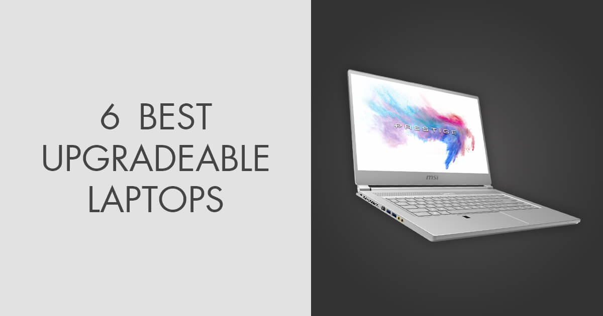 6 Best Upgradeable Laptops in 2024