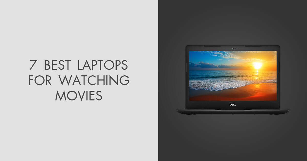 7 Best Laptops for Watching Movies in 2024