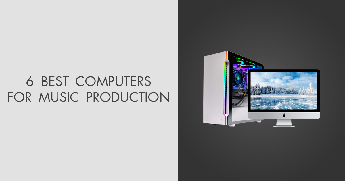 6 Best Computers for Music Production in 2024