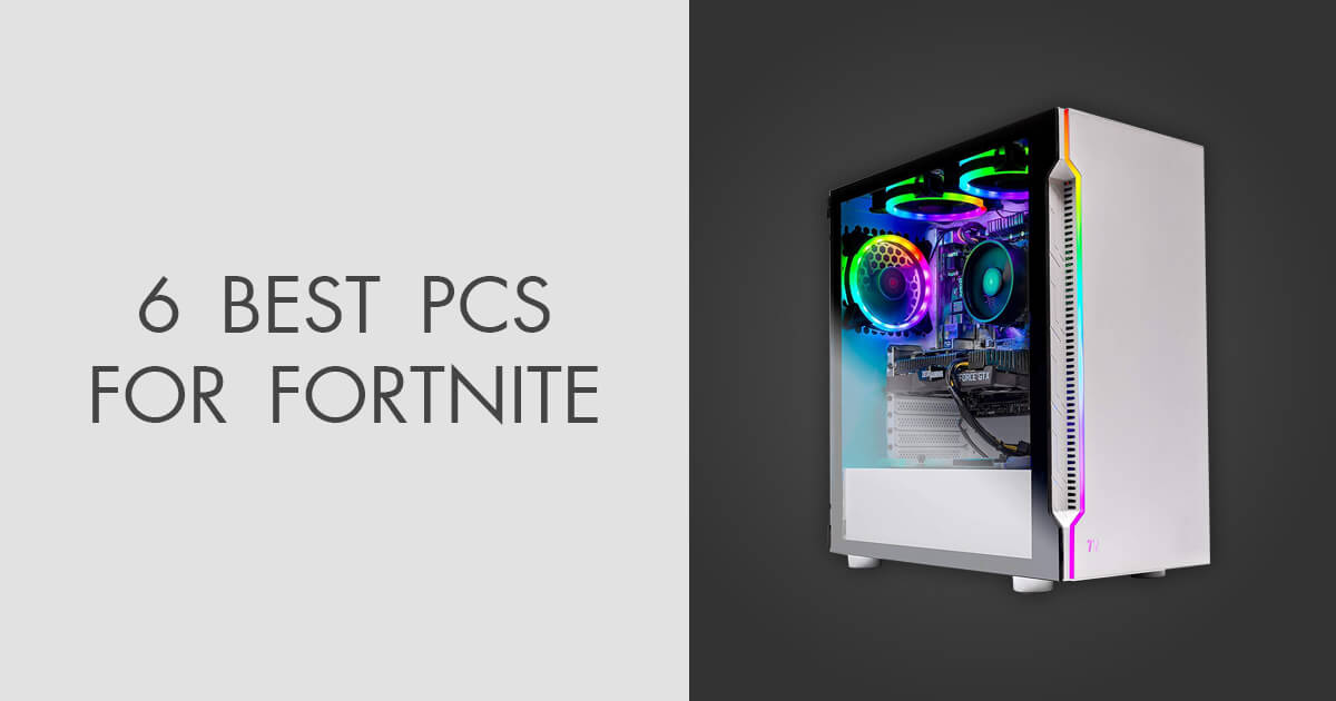 6 Best PCs for Fortnite in 2023