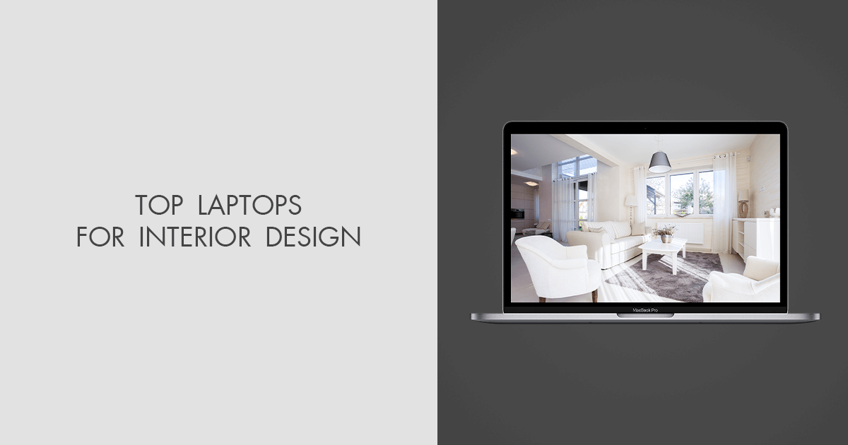 10 Best Laptops for Interior Design to Buy in 2024