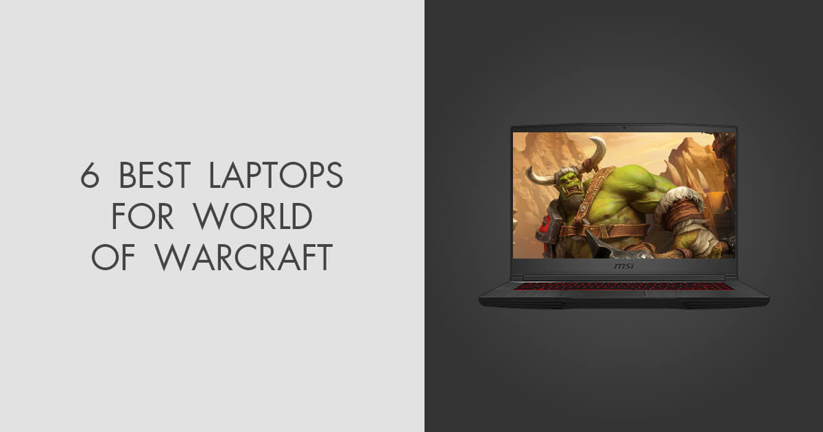 6 Best Laptops for World of Warcraft in 2024