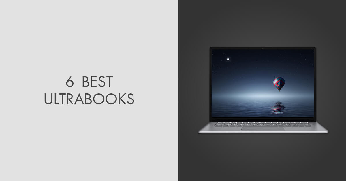 6 Best Ultrabook Laptops in 2024