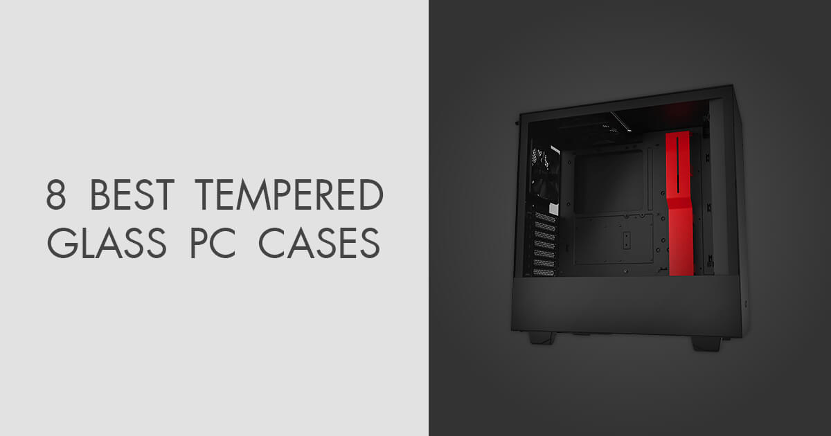 8 Best Tempered Glass PC Cases in 2024