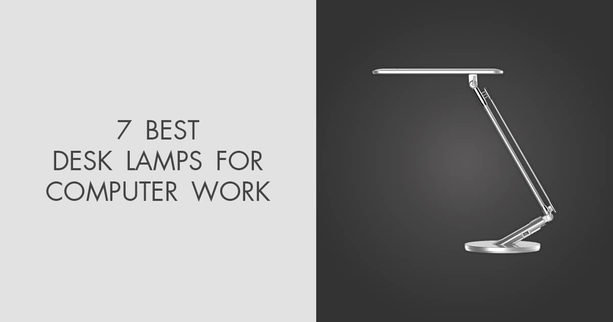 7 Best Desk Lamps for Computer Work in 2024