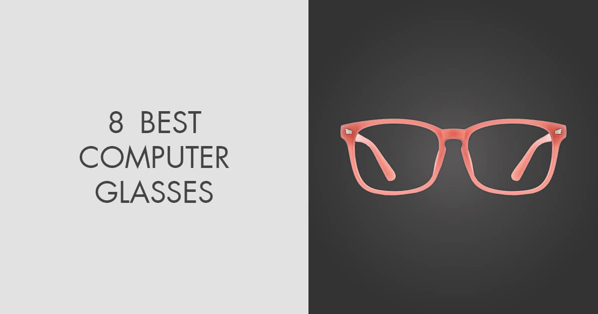 8 Best Computer Glasses in 2024