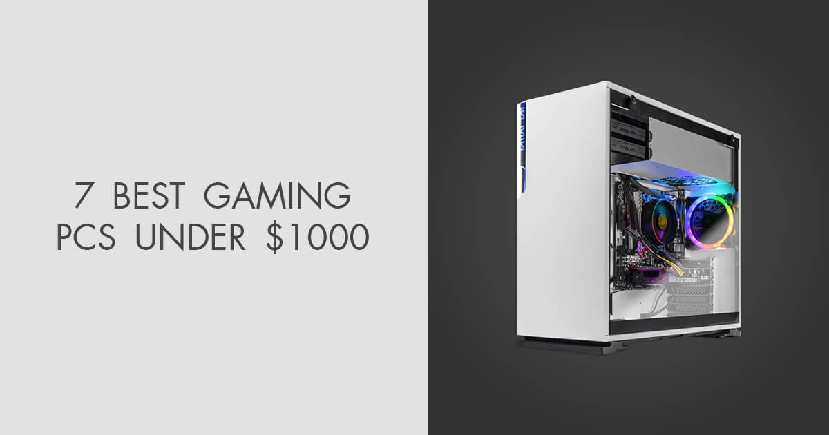 7 Best Gaming PCs Under 1000 in 2024