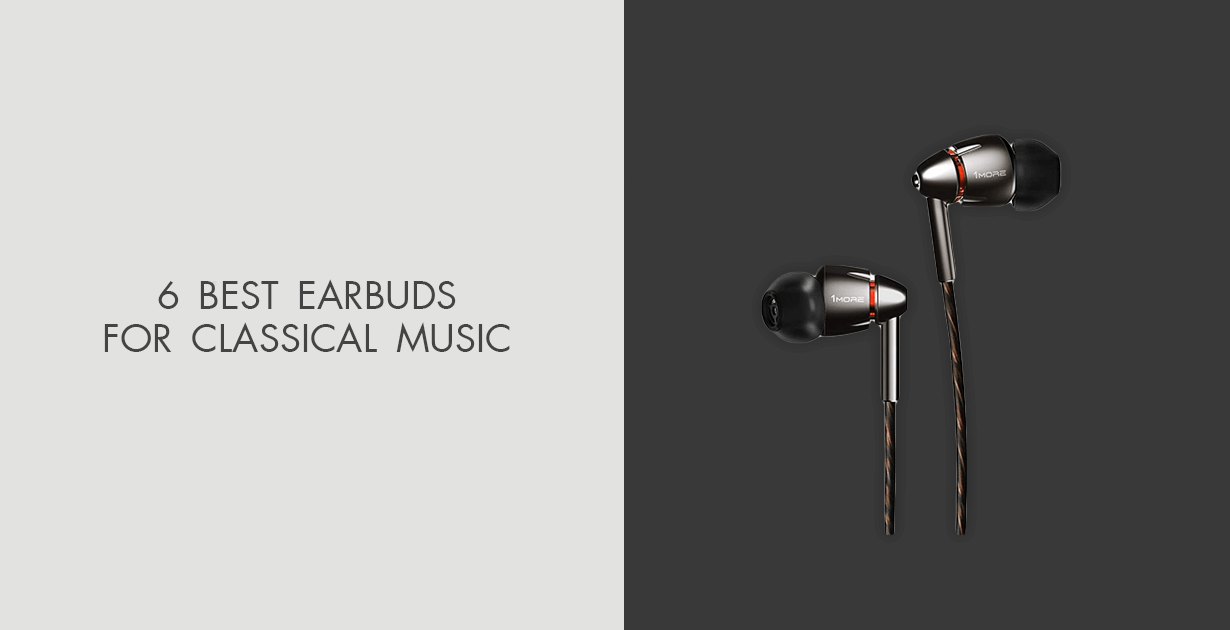 6 Best Earbuds For Classical Music in 2024