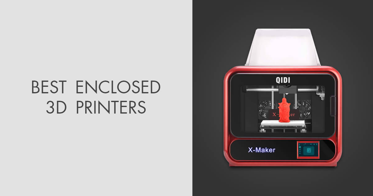 5 Best Enclosed 3D Printers in 2025