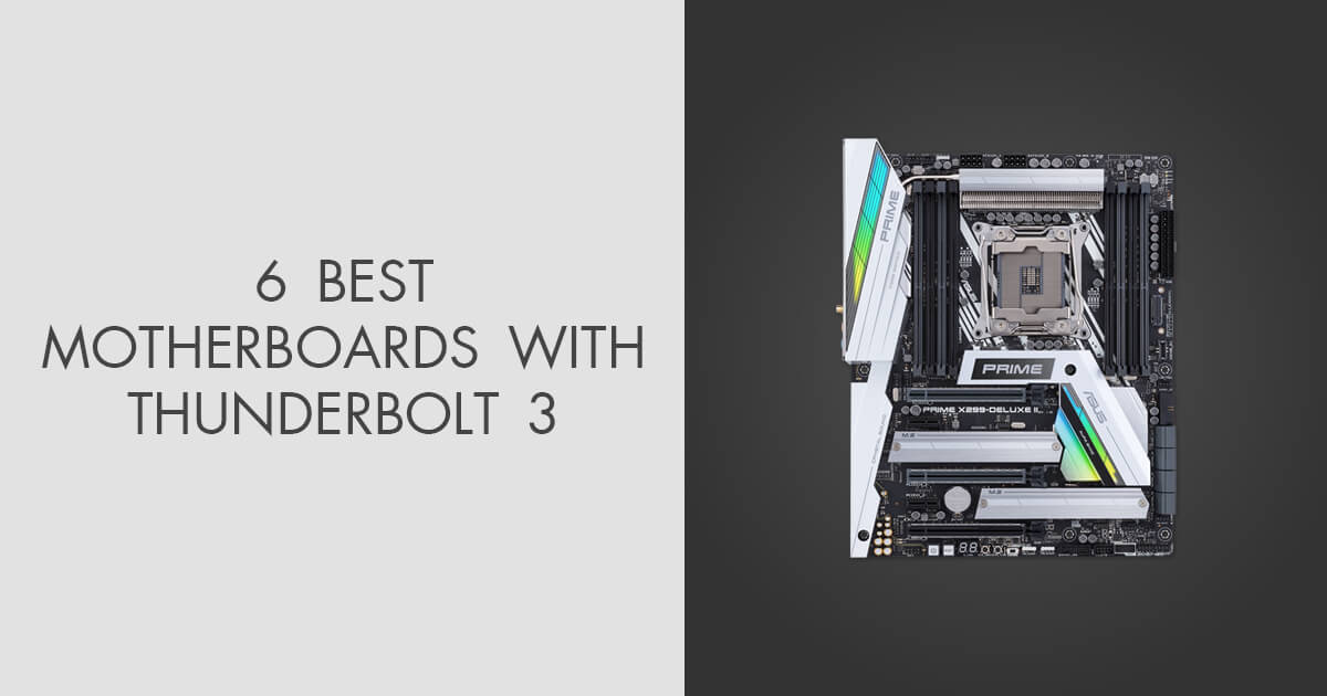 6 Best Motherboards with Thunderbolt 3 in 2022
