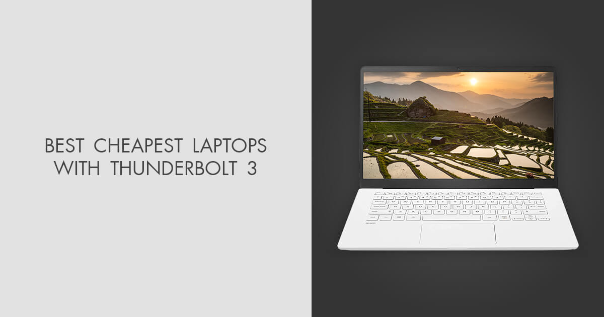4 Best Cheapest Laptops with Thunderbolt 3 in 2024