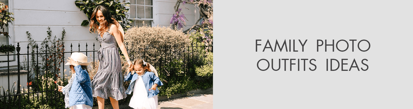 Family Photo Outfits Ideas – How to Dress for a Family Portrait?
