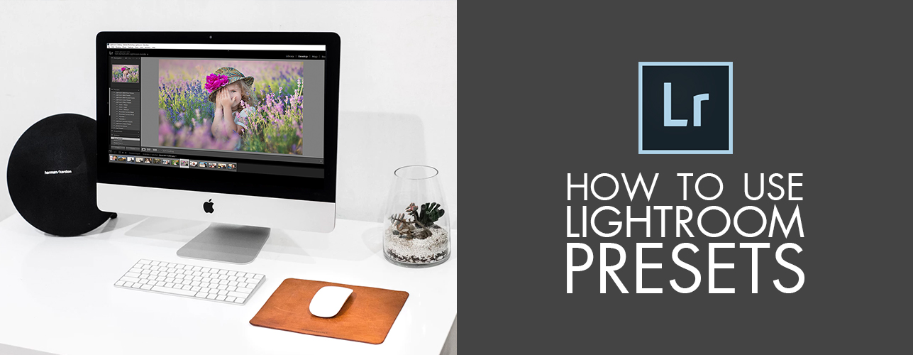 How to Use Lightroom Presets and Edit Images Fast (+FREEBIES)