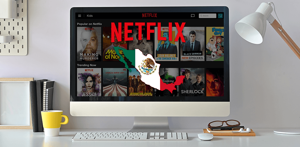 Does Netflix Work in Mexico? How to Watch US Netflix in Mexico?