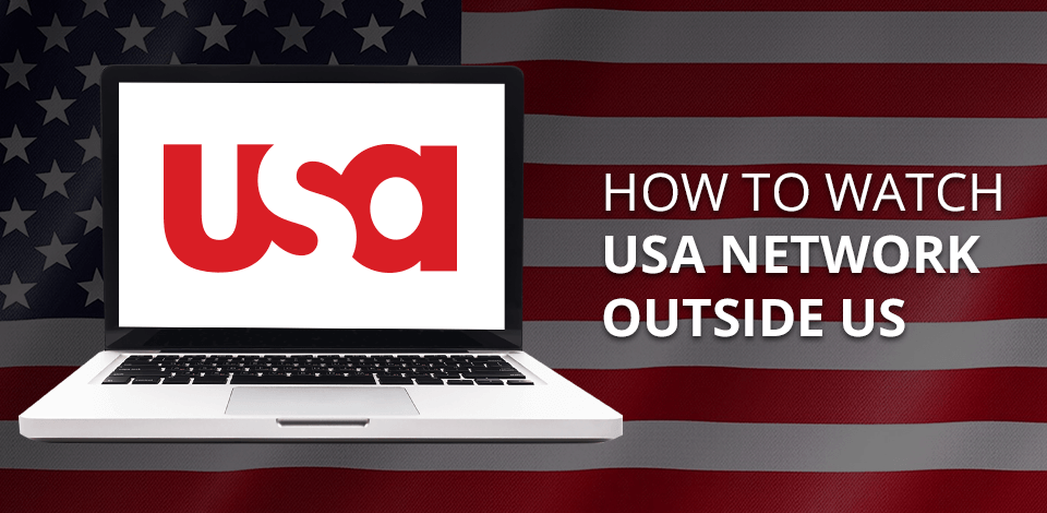 How to Watch USA Network Outside the US?